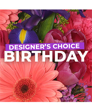 Birthday Florals Designer's Choice in Gloversville, NY | PECK'S FLOWERS